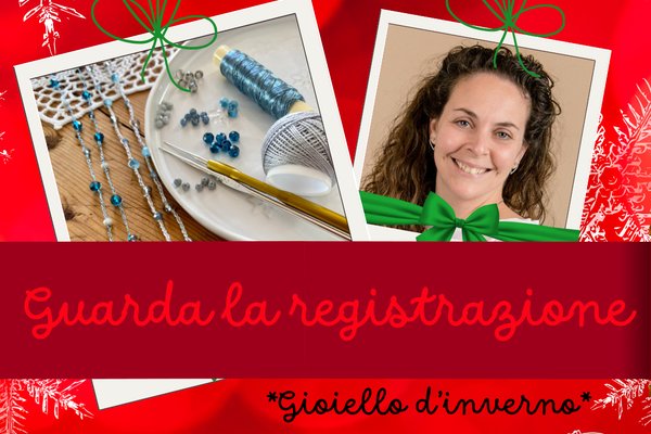 REGISTRAZIONE XCP24 - GIOIELLI D’INVERNO - Laboratorio di uncinetto e cristalli