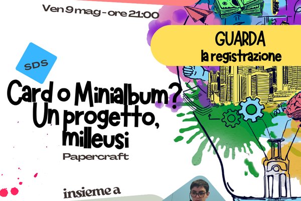 REGISTRAZIONE SDS - Card o minialbum? Un progetto, milleusi